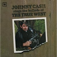 Johnny Cash - Sings The Ballads Of The True West